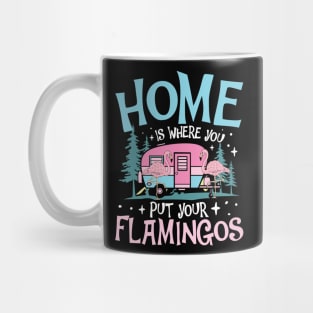 Home is Where You Put Your Flamingos - Flamingo Lover Mug